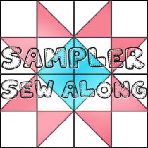 Sampler Sew Along - Block of the Month Quilt Series